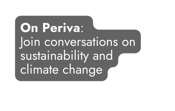 On Periva Join conversations on sustainability and climate change